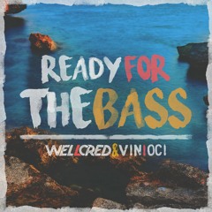 Vinioci & Wellcred - Ready For The Bass