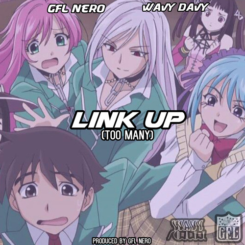 GFL NERO X Wavy Davy - Link Up (Too Many) Prod. GFL NERO