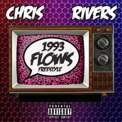 1993 Flows (Freestyle)- Chris Rivers