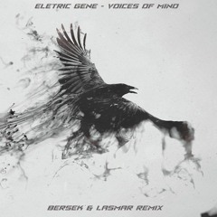 Electric Gene - Voices Of Mind (Bersek & Lasmar Remix)*Free Download*