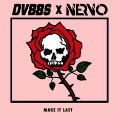 DVBBS & Nervo - Make It Last