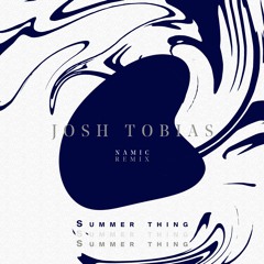 Josh Tobias - Summer Thing (Namic Remix)