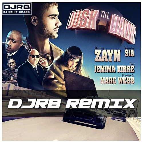 Stream Zayn Malik ft. Sia - Dusk Till Dawn (DJRB Remix) (2017) by Rosh  Blazze | Listen online for free on SoundCloud