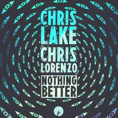 Chris Lake & Chris Lorenzo - Nothing Better