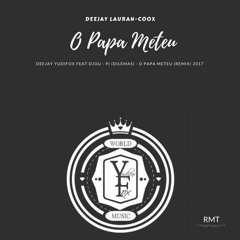 Djou Pi feat Yudifox - O Papa Meteu (RemixBy. Lauran-CoOx)