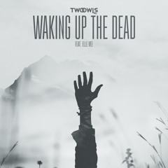Waking Up The Dead (feat. Elle Vee)