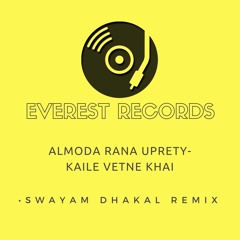 Almoda Rana Uprety- Kaile Vetne Khai (Swayam Dhakal Remix)