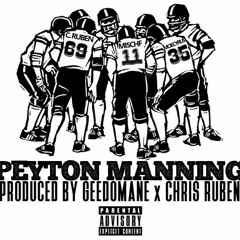 Peyton Manning Ft. Mischf x Moecyrus x Chris Ruben [Prod. By Geedomane x Chris Ruben]