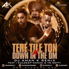 Tere Tile Ton x Down in the DM Ft. Kuldeep Manak & Yo Gotti Remix | Latest Bhangra 2017