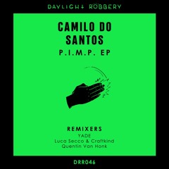Camilo Do Santos - P.I.M.P. (Luca Secco & Craftkind Remix) [Daylight Robbery]