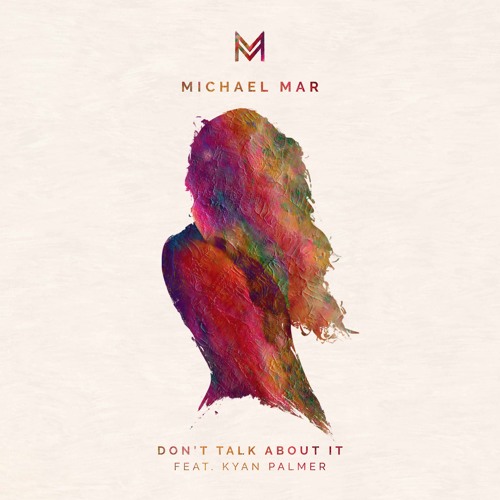 Don't Talk About It (feat. Kyan Palmer)