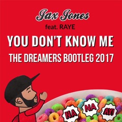 Jax Jones Ft. RAYE - You Don't Know Me (The Dreamers 2k13 Bootleg2017)