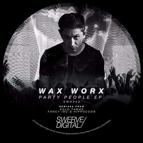 Wax Worx - Party People (Fancy Inc & Hippocoon Remix) [Out Now]