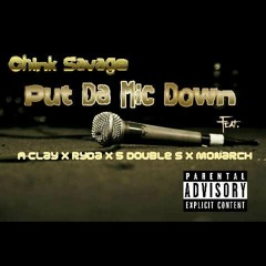 Chink Savage- Put Da Mic Down Ft. A-Clay x Ryda x 5 Double S x Monarch