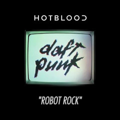 Daft Punk - Robot Rock (Hotblood remix)