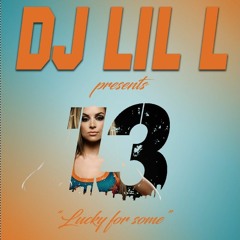 DJ Lil L - 13 Lucky For Some - Vol 1