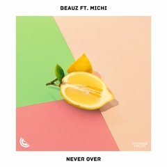 BEAUZ - Never Over (ft. Michi)