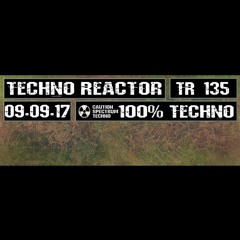TR-135-Juergen-Lapuse-Techno-Reactor-2017-09-09