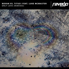 Novan Vs. Titus1 Feat. Luke McMaster - Only Love (Sodality Pres. SDLT Remix)