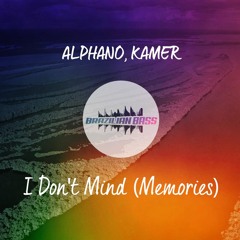 ALPHANO & KAMER - I Don't Mind (Memories) [FREE DOWNLOAD]