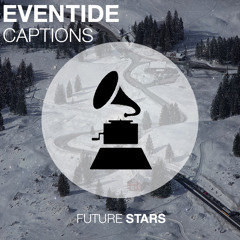 Eventide - Captions
