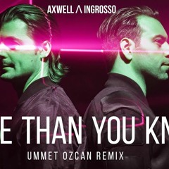 Axwell & Ingrosso - More Than You Know (Ummet Ozcan Remix)
