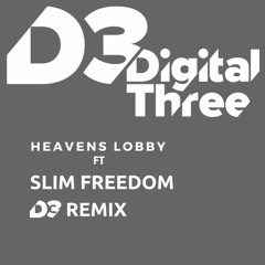 Digital Three - Hevens Lobby Ft Slim Freedom  Vocal Remix-FREE DOWNLOAD click buy