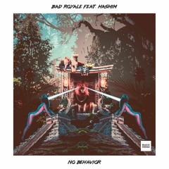 Bad Royale - No Behavior (feat. Hashim)