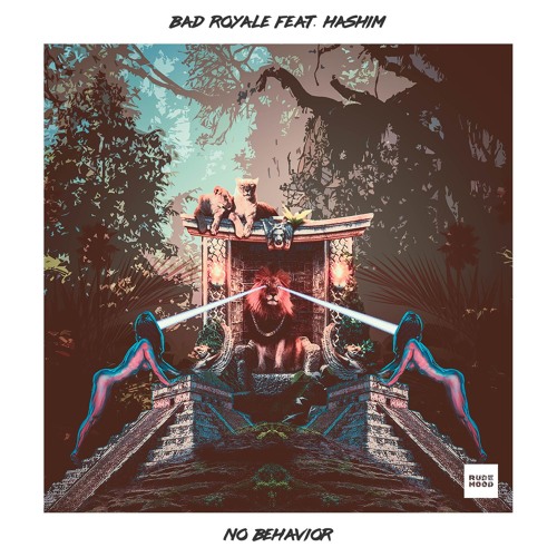 Bad Royale - No Behavior (feat. Hashim)