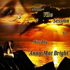Soul Vibe Session 67 Mixed by Annie Mac Bright