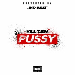 Kill Dem Pussy DanceHall MIX [ Prod. JKRBEAT ]