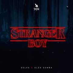 SELVA, Alex Senna - Stranger Boy (Stranger Things X Starboy)