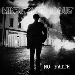 No Faith - MikeJay ft. Loque'