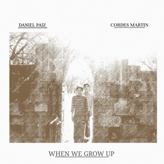 When We Grow Up - Cordes Martin & DP Daniel Paiz