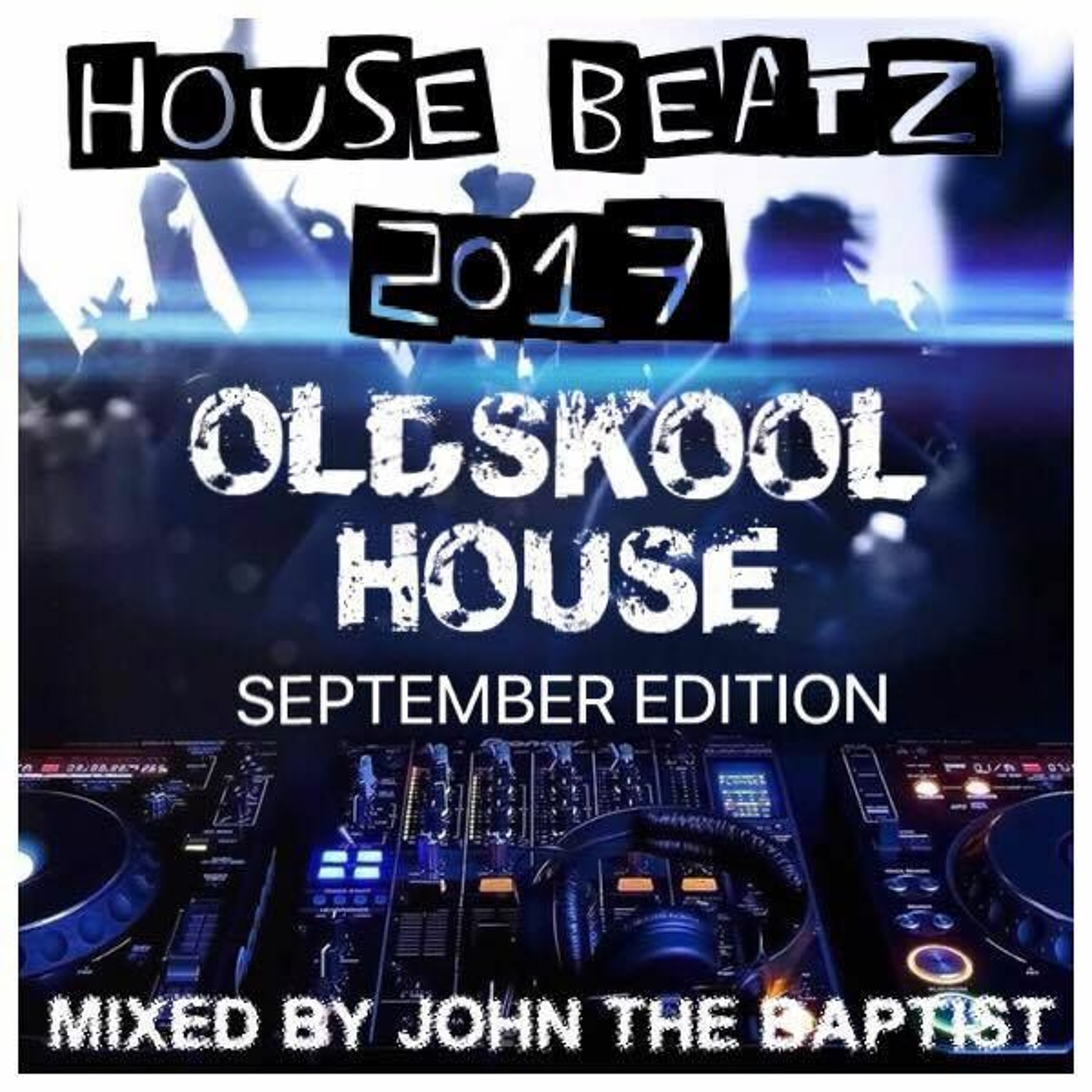 House Beatz 2017 Oldskool House September Edition Mixed By John The Baptist episode artwork