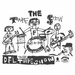 DFL - The Tape Show