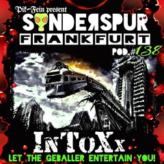 InToXx @ SONDERSPUR  |  POD.#138 - FRANKFURT  |  18.06.2017