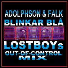 Adolphson & Falk: Blinkar Blå - LOSTBOYs Out-Of-Control Mix