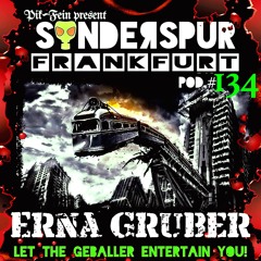ERNA GRUBER @ SONDERSPUR | POD.#134 - FRANKFURT  |  06.05.2017