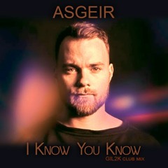 Asgeir - I Know You Know (Gil2K Club Mix) #freedl