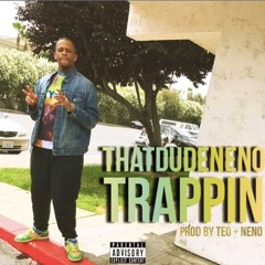 ThatDudeNeno - Trappin (Prod. TeoiLikeThis & ThatDudeNeno) [Thizzler.com Exclusive]