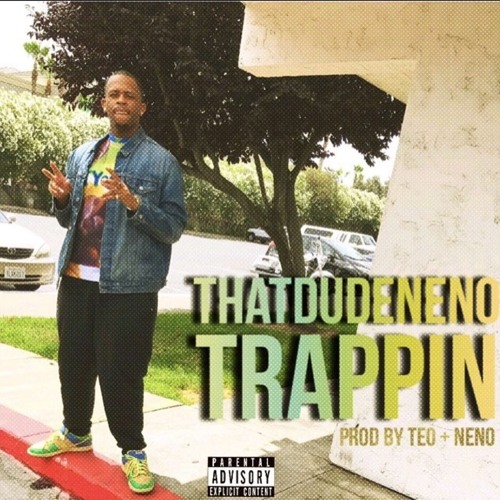ThatDudeNeno - Trappin (Prod. TeoiLikeThis & ThatDudeNeno) [Thizzler.com Exclusive]