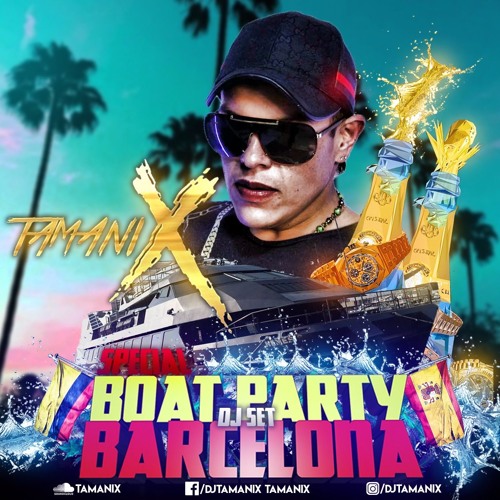 Stream SPECIAL BOAT PARTY BARCELONA DJ SET TAMANIXXX by Djtamanix333