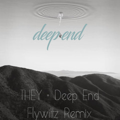 THEY - Deep End (Flywittz Remix)