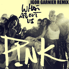 P!nk - What About Us (Igor Garnier Extended Remix)
