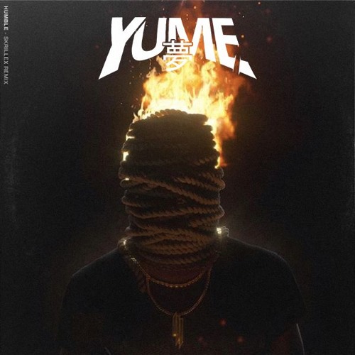 Kendrick Lamar - Humble (Skrillex Remix) YUME FLIP by Yume - Free download  on ToneDen