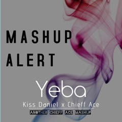 Yeba (Kiss Daniel x Chieff Ace Twist'd Mashup)