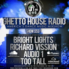 GHR - Ghetto House Radio - Bright Lights + Richard Vission & More - Show 553