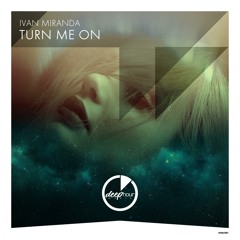 Ivan Miranda - Turn Me On (OUT NOW!) Support by: Tiesto, Fedde Le Grand, Don Diablo +