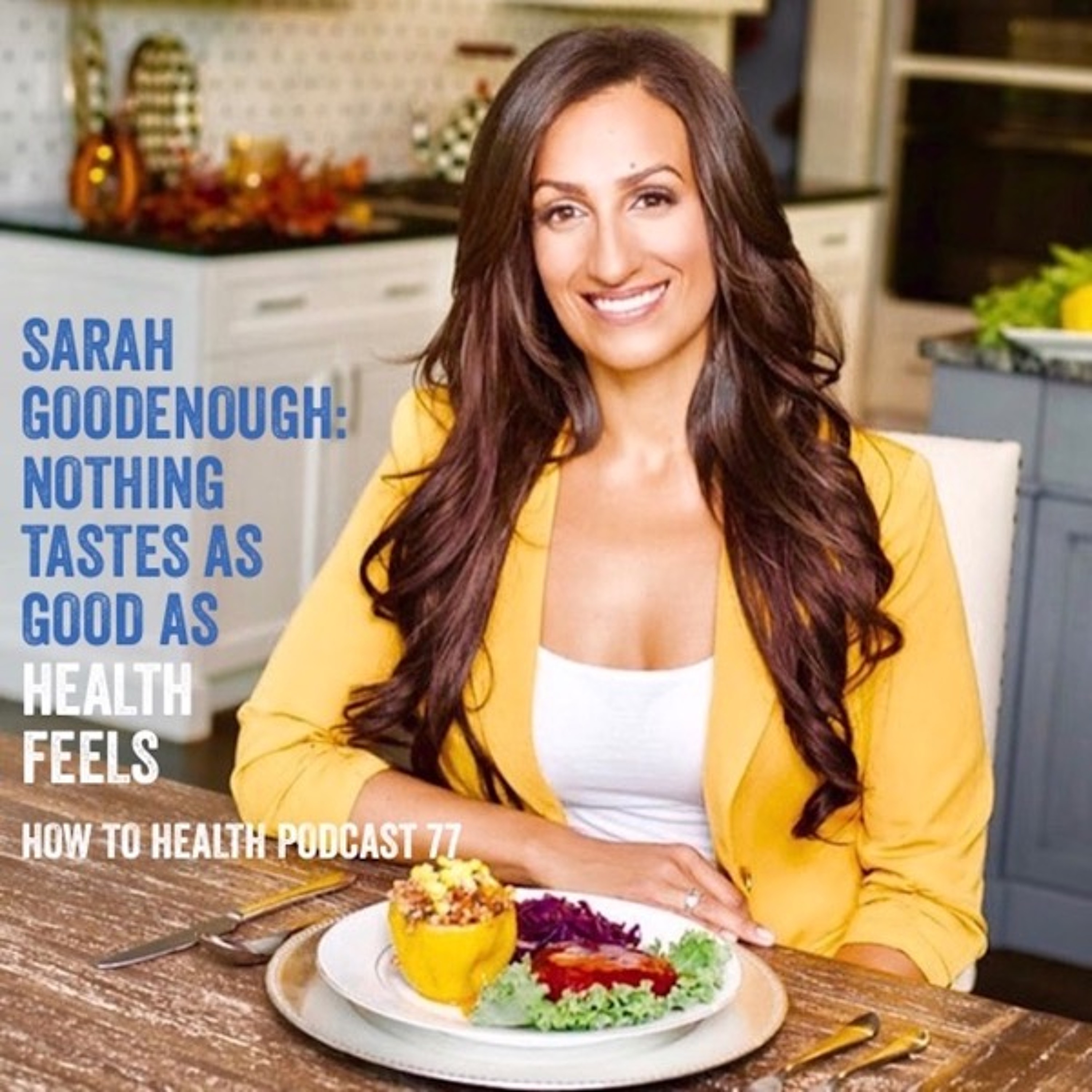 Sarah Goodenough: Nothing Tastes as Good as Health Feels